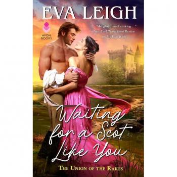 Waiting for a Scot Like You : The Union of the Rakes, by Eva Leigh
