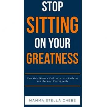 Stop Sitting on Your Greatness: How One Woman Embraced Her Failures and Became Unstoppable