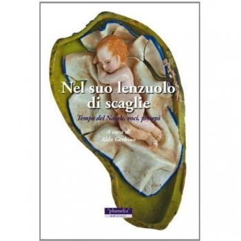 Nel suo lenzuolo di scaglie. Tempo del Natale, voci, presepi