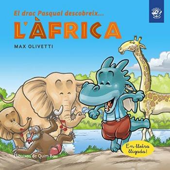 El drac Pasqual descobreix l'Àfrica: Llibre en lletra lligada: Interactiu, amb valors i divertit! Un drac ajuda a uns massais (Tapa dura).