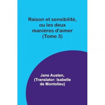 Austen, Jane: Raison et sensibilité, ou les deux manières d'aimer (Tome 3)