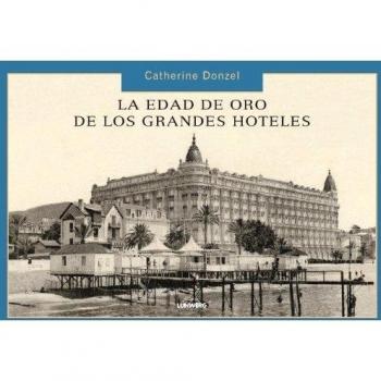 La edad de oro de los grandes hoteles.