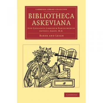 Bibliotheca Askeviana: Sive, Catalogus Librorum Rarissimorum Antonii Askew, M.D.