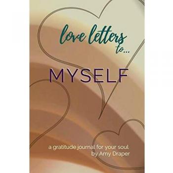 Love Letters to Myself: A Gratitude Journal for Your Soul