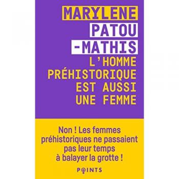 L homme préhistorique est aussi une femme: Une histoire de l'invisibilté des femmes