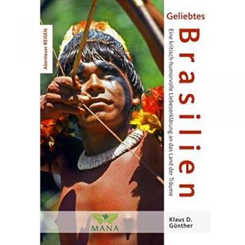 Geliebtes Brasilien: Eine kritisch-humorvolle Liebeserklärung an das Land der Träume. Land der Kontraste