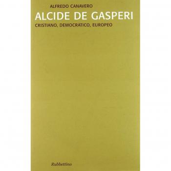 Alcide De Gasperi. Cristiano, democratico, europeo