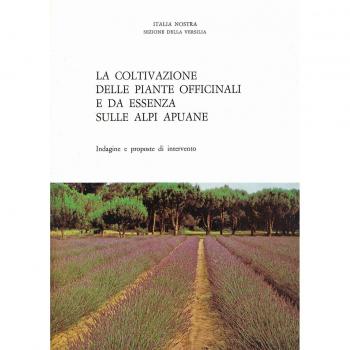 La coltivazione delle piante officinali e da essenza sulle Alpi Apuane. Indagine e proposte di intervento