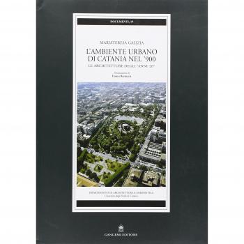 L' ambiente urbano di Catania nel '900. Le architetture degli anni '20 Mariateresa Galizia