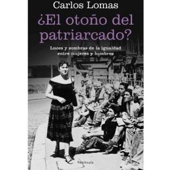 ¿El Otoño Del Patriarcado?: Luces Y Sombras De La Igualdad Entre Mujeres Y Hombres.