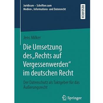 Die Umsetzung des Rechts auf Vergessenwerden im deutschen Recht