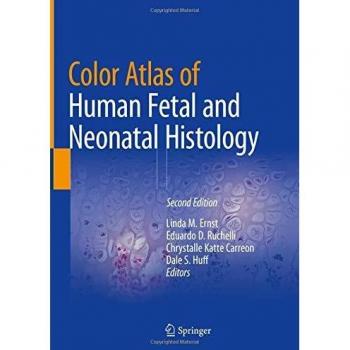 Color Atlas of Human Fetal and Neonatal Histology
