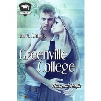 Daniels, Juli A. Greenville College: Max Und Haylie (Greenville College Reihe