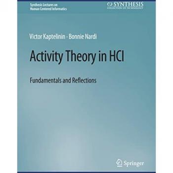 Activity Theory in HCI : Fundamentals and Reflections