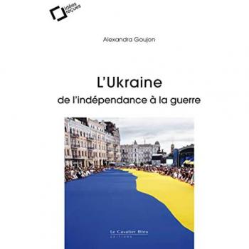 L'Ukraine : de l'indépendance à la guerre