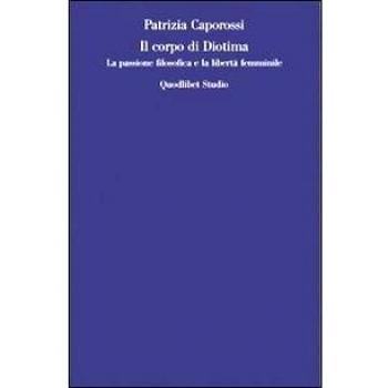 Il corpo di Diotima. La passione filosofica e la libertà femminile