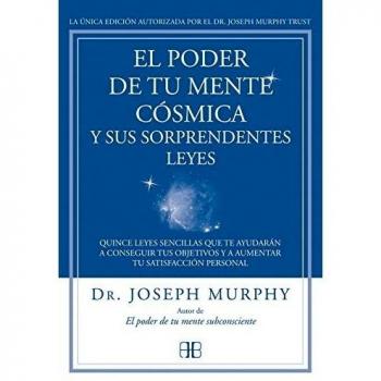 El poder de tu mente cósmica y sus sorprendentes leyes: Quince leyes sencillas que te ayudarán a conseguir tus objetivos y (Tapa blanda con solapas).