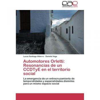 Automotores Orletti: Resonancias de un CCDTyE en el territorio social: La emergencia de un entrecruzamiento de temporalidades y espacialidades disímiles para un mismo espacio social