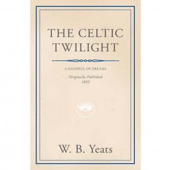 The Celtic Twilight: Faerie and Folklore