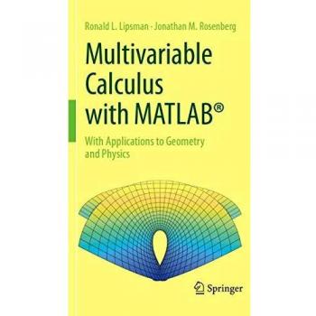 Multivariable Calculus with MATLAB®: With Applications to Geometry and Physics