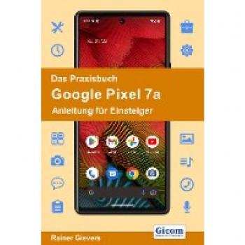 Rainer Gievers Das Praxisbuch Google Pixel 7a