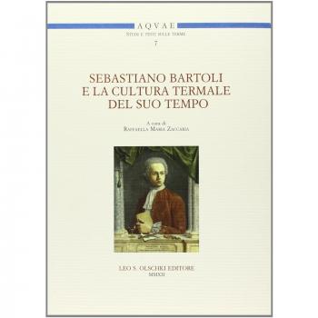 Sebastiano Bartoli e la cultura termale del suo tempo. Atti del Convegno di studi