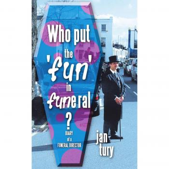 Who Put The 'Fun' In Funeral?: Diary Of A Funeral Director