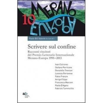Scrivere sul confine. Racconti vincitori del premio letterario internazionale Merano-Europa