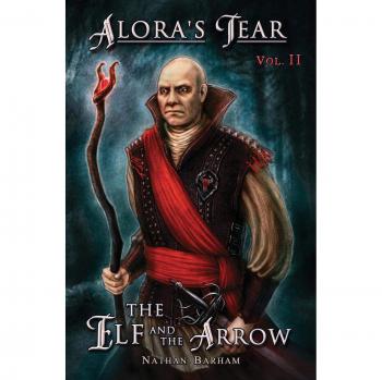 The Elf and the Arrow: Alora's Tear, Volume II
