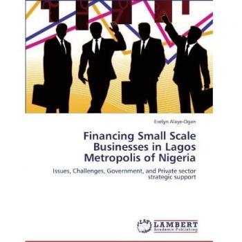 Financing Small Scale Businesses in Lagos Metropolis of Nigeria