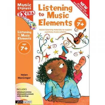 Listening to Music Elements Age 7+: Active listening materials to support a primary music scheme