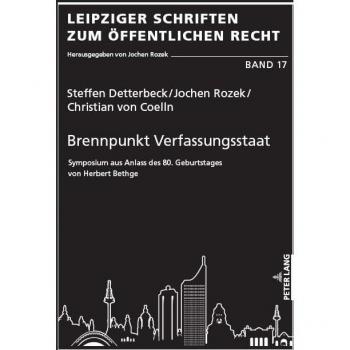 Brennpunkt Verfassungsstaat: Symposium aus Anlass des 80. Geburtstages von Herbert Bethge (Leipziger Schriften zum Öffentlichen Recht)