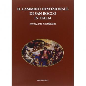 Il cammino devozionale di San Rocco in Italia. Storia, arte e tradizione