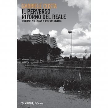 Il perverso ritorno del reale. William T. Vollman e Roberto Saviano