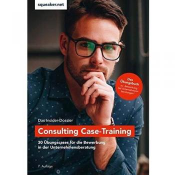 Tanja Reineke Das Insider-Dossier: Consulting Case-Training: 30 Übungscases Für Die Bewerbung In Der Unternehmensberatung