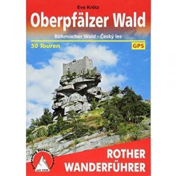 Eva Krötz Rother Wanderführer Oberpfälzer Wald: Böhmischer Wald · Ceský Les. 50 Touren. Mit Gps-Daten