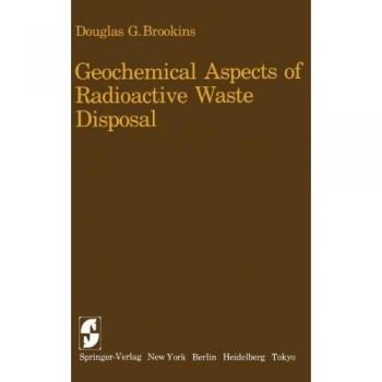 Brookins, D. G.: Geochemical Aspects of Radioactive Waste Disposal