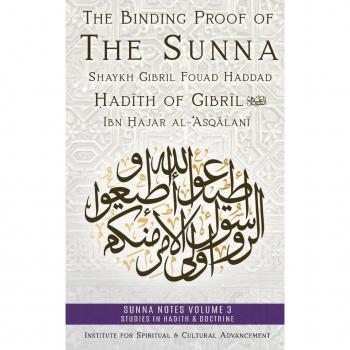 Haddad, Shaykh Gibril Fouad: The Binding Proof of the Sunna
