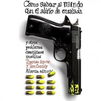 Cómo salvar el mundo con el aliño de ensalada y otros problemas científicos insólitos (Tapa blanda).