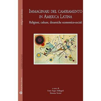Immaginari del cambiamento in America latina. Religioni, culture, dinamiche economico-sociali