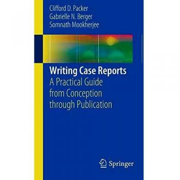 Writing Case Reports: A Practical Guide from Conception through Publication