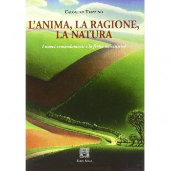 L' anima la ragione la natura. I nuovi comandamenti e la ferita narcisistica