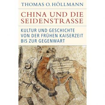 Höllmann, Thomas O.: China und die Seidenstraße