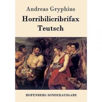 Horribilicribrifax Teutsch: Scherzspiel