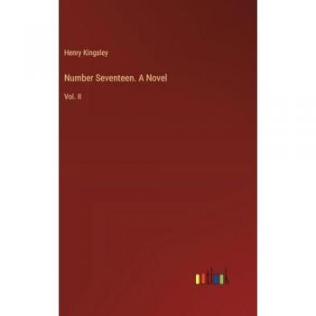 Kingsley, Henry: Number Seventeen. A Novel
