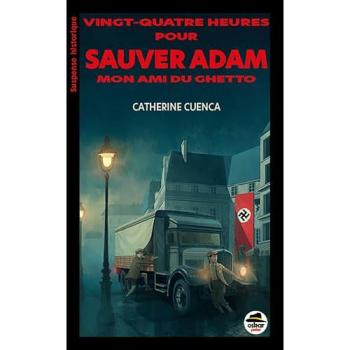 Vingt-quatre heures pour sauver Adam, mon ami du ghetto