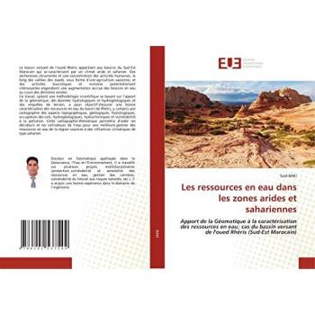 Les ressources en eau dans les zones arides et sahariennes: Apport de la Géomatique à la caractérisation des ressources en eau; cas du bassin versant de l'oued Rhéris (Sud-Est Marocain)
