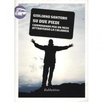 Su due piedi. Camminando per un mese attraverso la Calabria