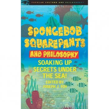SpongeBob SquarePants and Philosophy: Soaking Up Secrets Under the Sea! (Popular Culture and Philosophy)