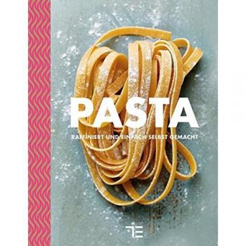 Pasta: raffiniert und einfach selbstgemacht (TEUBNER kochen)